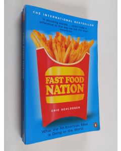 Kirjailijan Eric Schlosser käytetty kirja Fast food nation : what the all-american meal is doing to the world