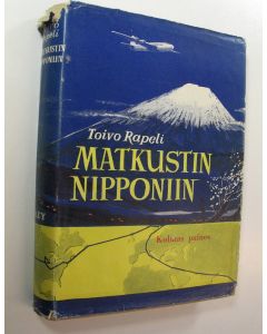 Kirjailijan Toivo Rapeli käytetty kirja Matkustin Nipponiin