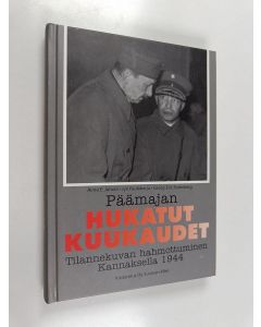 Kirjailijan Aimo E. Juhola käytetty kirja Päämajan hukatut kuukaudet : tilannekuvan hahmottuminen Kannaksella 1944