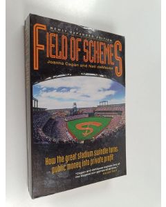Kirjailijan Joanna Cagan & Neil DeMause käytetty kirja Field of Schemes - How the Great Stadium Swindle Turns Public Money Into Private Profit