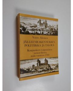 Kirjailijan Voitto Ahonen käytetty kirja jälleenrakennuksen politiikka ja talous : kaupunkien toipuminen isostavihasta noin vuoteen 1740