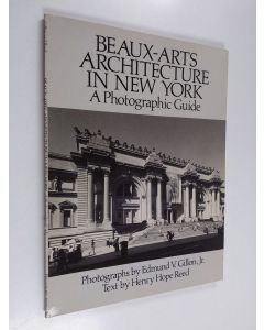 Kirjailijan Henry Hope Reed & Edmund Vincent Gillon käytetty kirja Beaux-arts Architecture in New York - A Photographic Guide