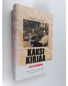 Kirjailijan Seppo Toiviainen käytetty kirja Kaksi kirjaa - ja se kolmas : Seppo Toiviaisen ja Matti Virtasen kirjeenvaihtoa 1996-2005