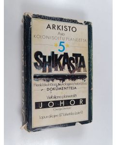 Kirjailijan Doris Lessing käytetty kirja Asia: kolonisoitu planeetta 5 : Shikasta - henkilökohtaisia, psykologisia, historiallisia dokumentteja : vierailijana planeetalla: JOHOR (George Sherban), lopun aikojen 87 lähettiläs (aste 9)