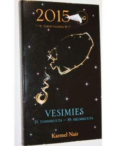 Kirjailijan Karmel Nair käytetty kirja Vesimies : Tarot-vuotesi 2015