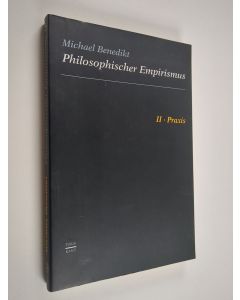 Kirjailijan Michael Benedikt käytetty kirja Philosophischer Empirismus 2 : Praxis