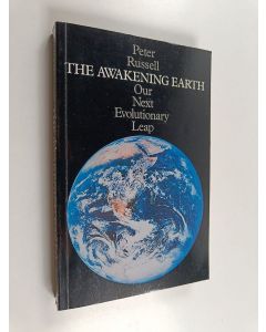 Kirjailijan Peter Russell käytetty kirja The Awakening Earth - Our Next Evolutionary Leap