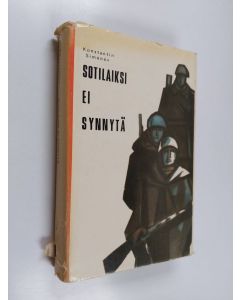 Kirjailijan Konstantin Simonov käytetty kirja Sotilaiksi ei synnytä
