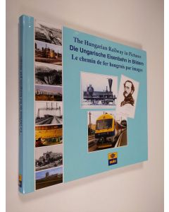käytetty kirja The Hungarian Railway in Pictures = Die Ungarische Eisenbahn in Bildern = Le chemin de fer hongrois par images