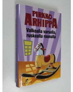 Kirjailijan Pirkko Arhippa käytetty kirja Valkealla varsalla, ruskealla ruunalla : jännitysromaani