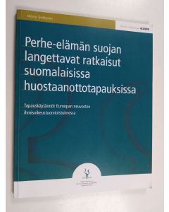 käytetty kirja Perhe-elämän suojan langettavat ratkaisut suomalaisissa huostaanottotapauksissa