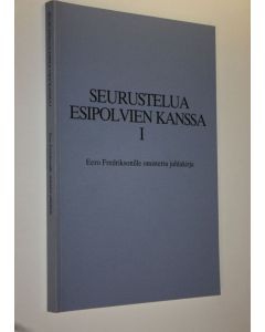 Kirjailijan Eero Fredrikson käytetty kirja Seurustelua esipolvien kanssa 1, Eero Fredriksonille omistettu juhlakirja