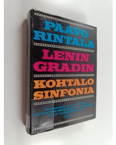 Kirjailijan Paavo Rintala käytetty kirja Leningradin kohtalosinfonia - Saksalaisten ja suomalaisten vuosina 1941-1943 piirittämän kaupungin ja sen asukkaitten tarina