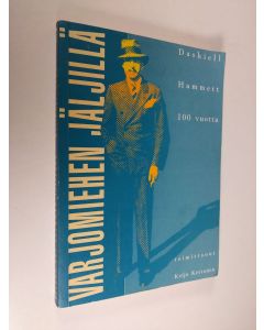 Tekijän Keijo Kettunen  käytetty kirja Varjomiehen jäljillä : Dashiell Hammett 100 vuotta