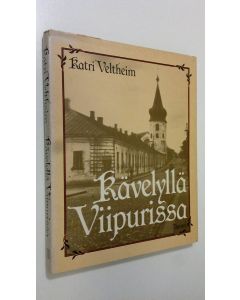 Kirjailijan Katri Veltheim käytetty kirja Kävelyllä Viipurissa