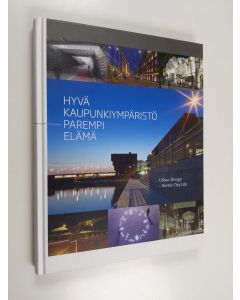 käytetty kirja Hyvä kaupunkiympäristö - parempi elämä Urban design - better city life - Urban design - better city life