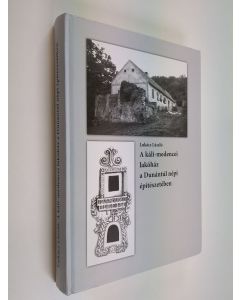 Kirjailijan Lukács László käytetty kirja A káli-medencei lakóház a Dunáhantúl népi építészetében