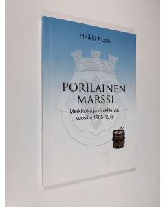 Kirjailijan Heikki Koski käytetty kirja Porilainen marssi : merkintöjä ja muistikuvia vuosilta 1965-1975