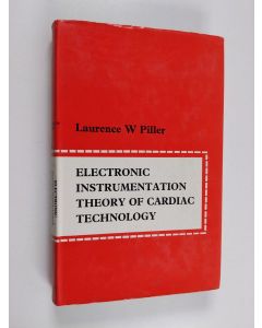 Kirjailijan Laurence W. Piller käytetty kirja Electronic instrumentation theory of cardiac technology