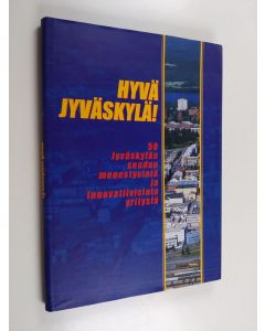 Kirjailijan Heli Karpio & Tomi Tiirikainen käytetty kirja Hyvä Jyväskylä! : 50 Jyväskylän seudun menestyvintä ja innovatiivisinta yritystä