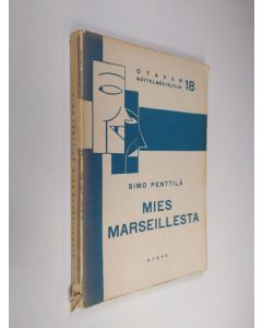 Kirjailijan Simo Penttilä käytetty kirja Mies Marseillesta : 3-näytöksinen seikkailufarssi