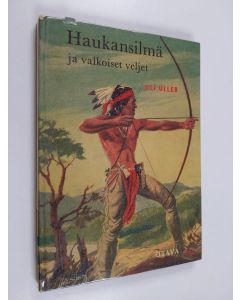 Kirjailijan Ulf Uller käytetty kirja Haukansilmä ja valkoiset veljet : intiaaniseikkailu