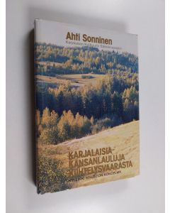käytetty kirja Karjalaisia kansanlauluja Kiihtelysvaarasta : Kyllikki Maliston kokoelma