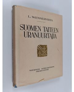 Kirjailijan L. Wennervirta käytetty kirja Suomen taiteen uranuurtajia : eli uusklassillisuudesta romantiikkaan