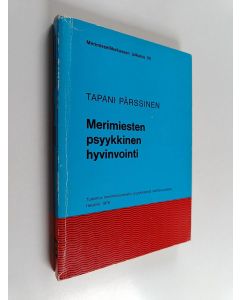 Kirjailijan Tapani Pärssinen käytetty kirja Merimiesten psyykkinen hyvinvointi : tutkimus merimiesammatin psyykkisestä rasittavuudesta