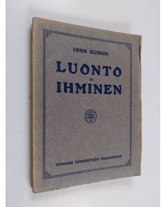 Kirjailijan John Ruskin käytetty kirja Luonto ja ihminen : poimintoja eri teoksista