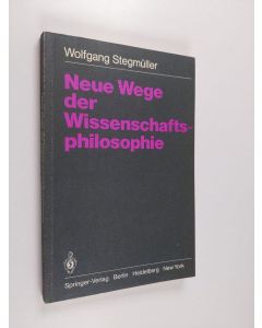 Kirjailijan Wolfgang Stegmüller käytetty kirja Neue Wege der Wissenschaftsphilosophie