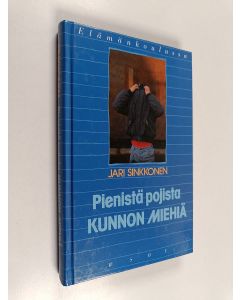 Kirjailijan Jari Sinkkonen käytetty kirja Pienistä pojista kunnon miehiä