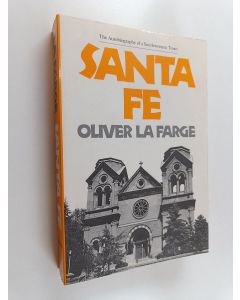 Kirjailijan Oliver La Farge & Arthur N. Morgan käytetty kirja Santa Fe - The Autobiography of a Southwestern Town