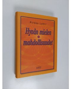 Kirjailijan Pirkko Lahti käytetty kirja Hyvän mielen mahdollisuudet