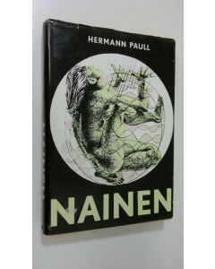 Kirjailijan Hermann Paull käytetty kirja Nainen : Täydellinen tietoteos : Ruumiinrakenne, sukupuolielämä, raskaus, äitiys, sairaudet, vaihdevuodet