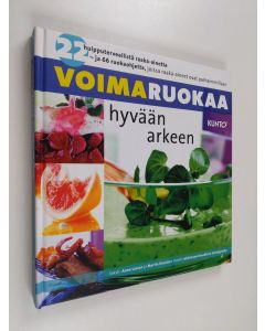 Kirjailijan Anne Larsen käytetty kirja Voimaruokaa hyvään arkeen : 22 huipputerveellistä raaka-ainetta - ja 66 ruokaohjetta, joissa raaka-aineet ovat parhaimmillaan