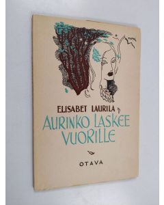 Kirjailijan Elisabet Laurila käytetty kirja Aurinko laskee vuorille : runoja (lukematon)