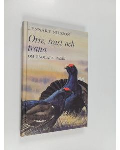 Kirjailijan Lennart Nilsson käytetty kirja Orre, trast och trana : om fåglars namn