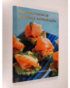 käytetty kirja Pikkupurtavaa ja drinkkejä kotikutsuille : yli 50 helppoa ja herkullista ohjetta