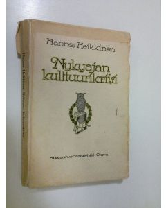 Kirjailijan Hannes Heikkinen käytetty kirja Nykyajan kulttuurikriisi : yliopisto- y. m. kulttuurikysymyksiä