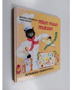 Kirjailijan Mariitta Hämäläinen käytetty kirja Miun maun mukaan : ruokakirja kissanystäville