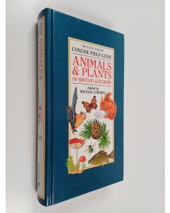 Kirjailijan Michael Chinery käytetty kirja Kingfisher Concise Field Guide Animals & Plants of Great Britain & Europe