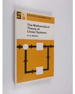 Kirjailijan Basil Montgomery Brown käytetty kirja The Mathematical Theory of Linear Systems