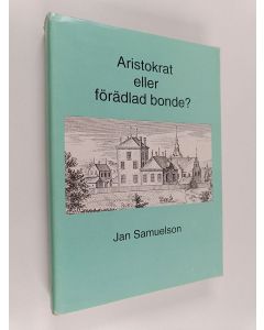 Kirjailijan Jan Samuelson käytetty kirja Aristokrat eller förädlad bonde? - det svenska frälsets ekonomi, politik och sociala förbindelser under tiden 1523-1611