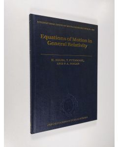 Kirjailijan Peter Hogan & Hideki Asada ym. käytetty kirja Equations of Motion in General Relativity (UUDENVEROINEN)