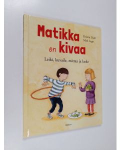 Kirjailijan Kristin Dahl käytetty kirja Matikka on kivaa : Leiki, kuvaile,mittaa ja laske