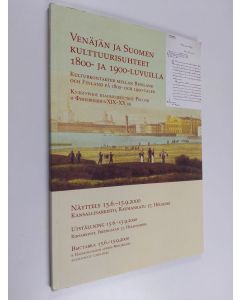 käytetty kirja Venäjän ja Suomen kulttuurisuhteet 1800-1900-luvuilla : näyttely 15.6.-15.9.2000, Kansallisarkisto, Rauhankatu 17, Helsinki = Kulturkontakter mellan Ryssland och Finland på 1800- och 1900-talen : utställning 15.6.-15.9.2000, Riksarkivet, Fr