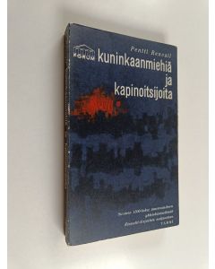 Kirjailijan Pentti Renvall käytetty kirja Kuninkaanmiehiä ja kapinoitsijoita