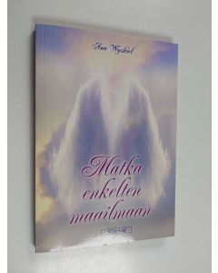 Kirjailijan Anu Wyskiel käytetty kirja Matka enkelten maailmaan (+dvd)