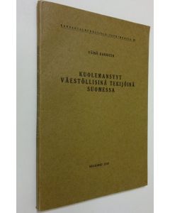 Kirjailijan Väinö Kannisto käytetty kirja Kuolemansyyt väestöllisinä tekijöinä Suomessa